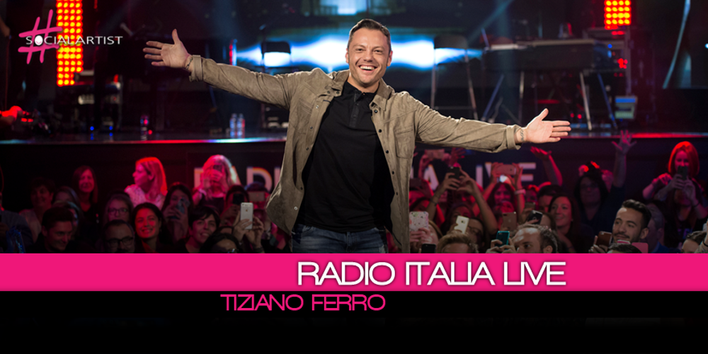 Radio Italia Live Tiziano Ferro