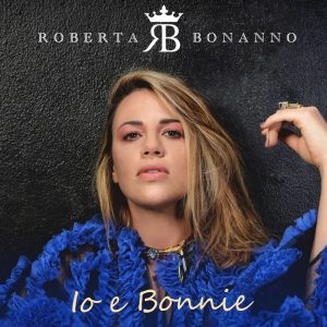 Roberta Bonanno Io e Bonnie Nuovo Album