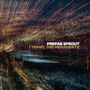 Prefab Sprout I Trawl The Megahertz