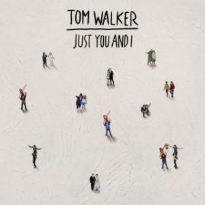 Tom Walker Just You and I
