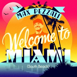Max PezzaliWelcome to Miami (South Beach)