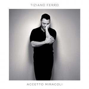 Tiziano Ferro Accetto Miracoli Nuovo Album
