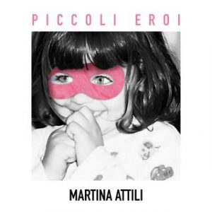 Martina Attili Piccoli eroi